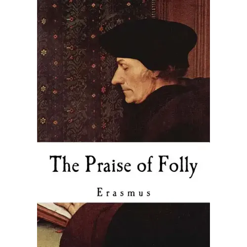 The Praise of Folly: Erasmus