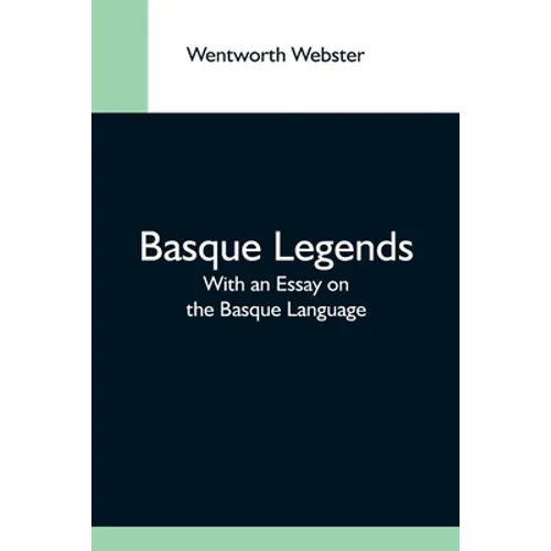 Basque Legends; With An Essay On The Basque Language