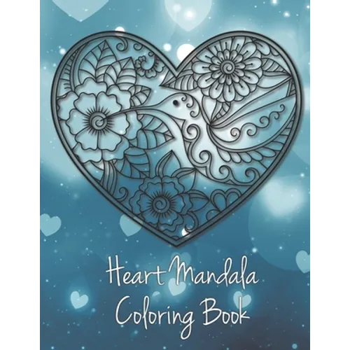 Heart Mandala Coloring Book: A Valentine's Day Coloring Book
