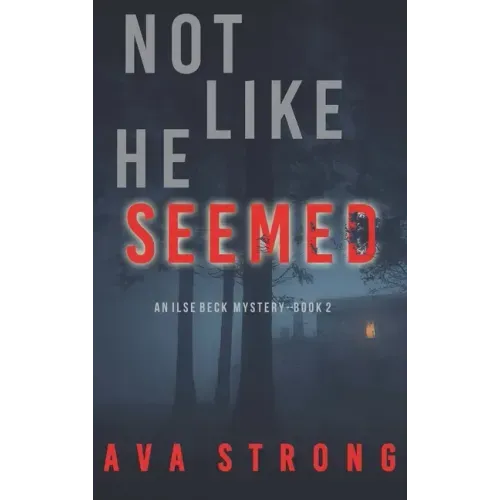 Not Like He Seemed (An Ilse Beck FBI Suspense Thriller-Book 2)