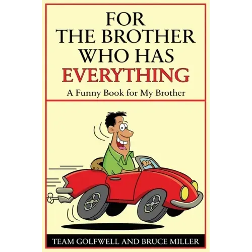 For a Brother Who Has Everything: A Funny Book for My Brother