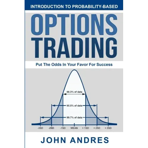 Introduction to Probability-Based Options Trading: Put The Odds In Your Favor For Success