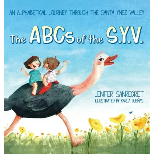 The ABCs of S.Y.V.: An alphabetical journey through the Santa Ynez Valley