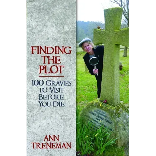 Finding the Plot: 100 Graves to Visit Before You Die