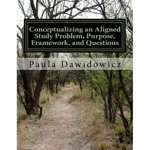 Conceptualizing an Aligned Study Problem, Purpose, Framework, and Questions