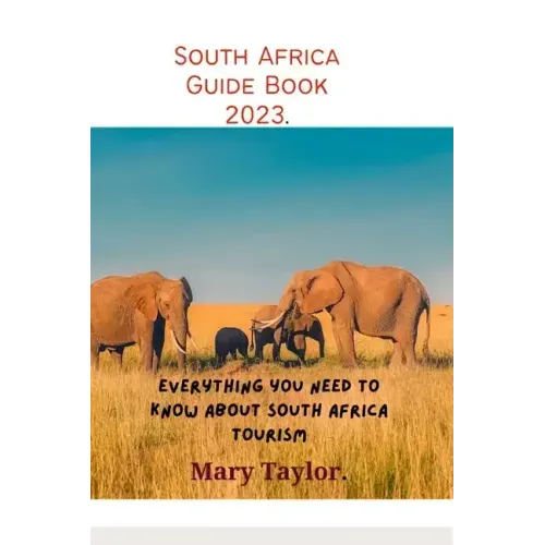South Africa Guide Book 2023.: Everything you need to know about South Africa tourism