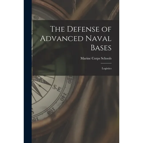 The Defense of Advanced Naval Bases: Logistics