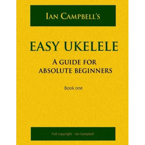 Easy Ukelele: A GUIDE FOR ABSOLUTE BEGINNERS (colour version)