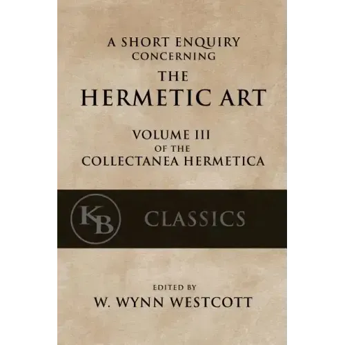 A Short Enquiry Concerning the Hermetic Art: with An Introduction to Alchemy