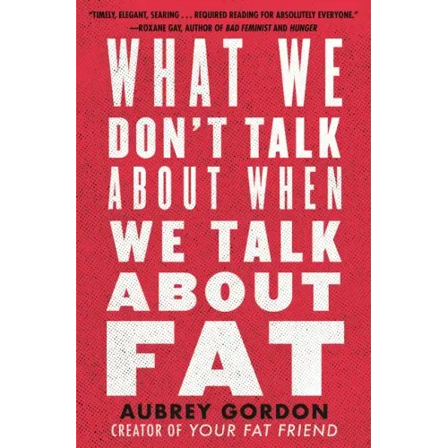 What We Don't Talk about When We Talk about Fat