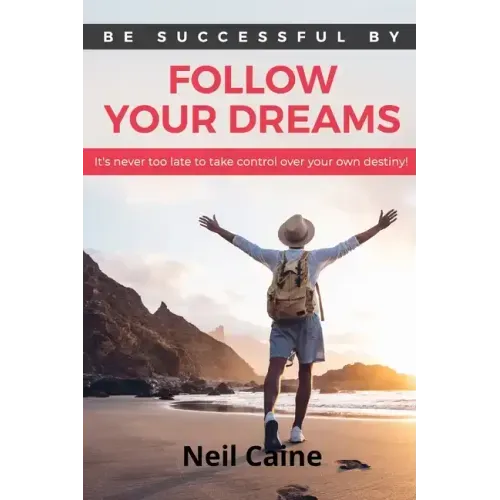 Follow Your Dreams: It is Never Too Late to take Control over Your own Destiny