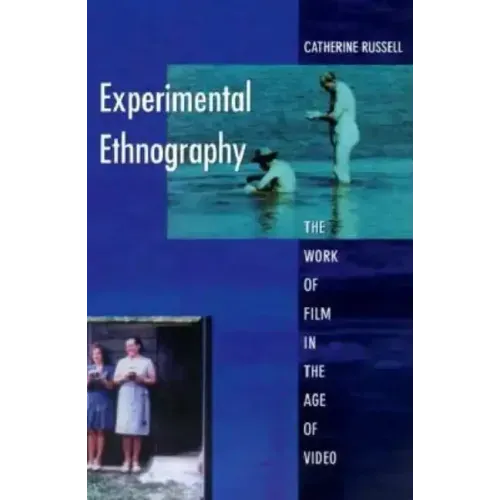 Experimental Ethnography: The Work of Film in the Age of Video