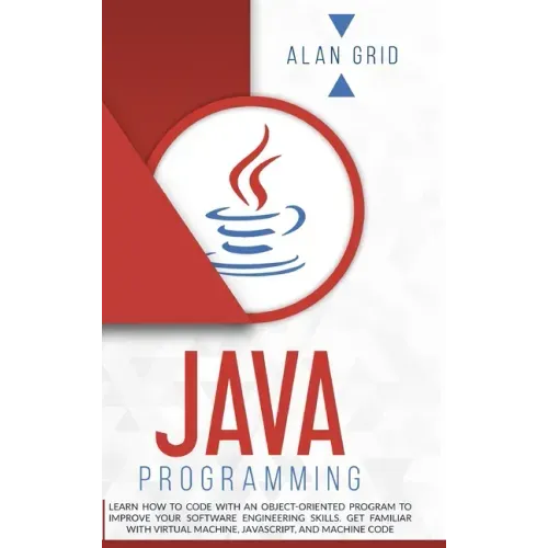 Java Programming: Learn How to Code With an Object-Oriented Program to Improve Your Software Engineering Skills. Get Familiar with Virtu