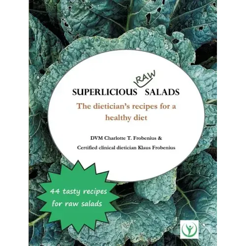 Superlicious Raw Salads: The dietician's recipes for a healthy diet