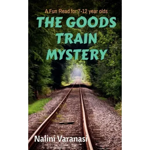The Goods Train Mystery: A Fun Read for 7-12 year olds