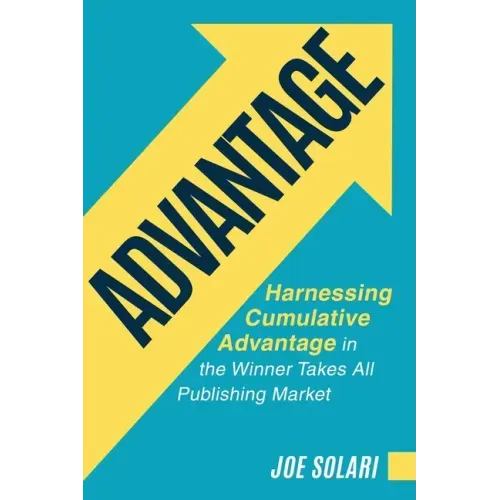 Advantage: Harnessing Cumulative Advantage in the Winner Takes All Publishing Market