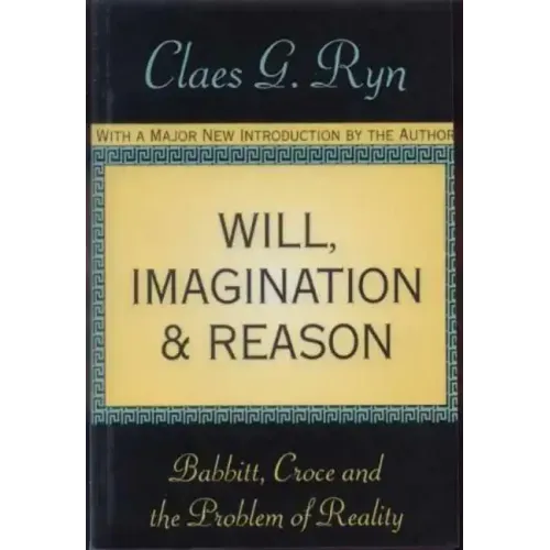 Will, Imagination, and Reason: Babbitt, Croce and the Problem of Reality