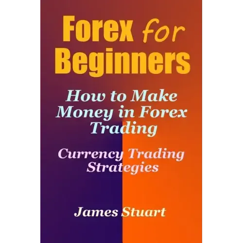 Forex for Beginners: How to Make Money in Forex Trading (Currency Trading Strategies)