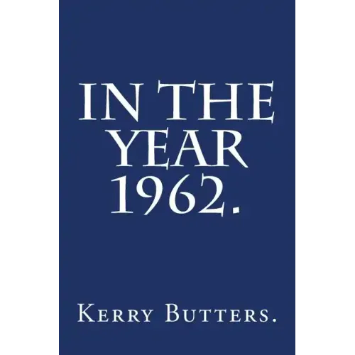 In the Year 1962.