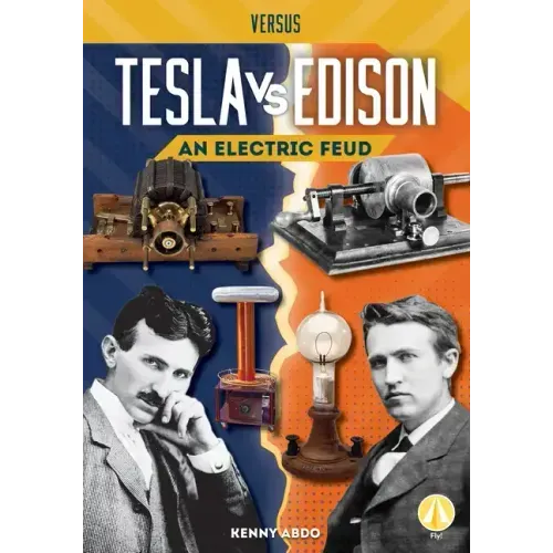 Tesla vs. Edison: An Electric Feud: An Electric Feud