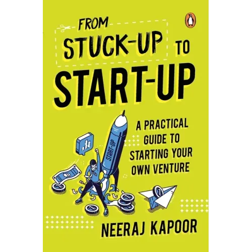 From Stuck-Up to Start-Up: A Practical Guide to Starting Your Own Venture