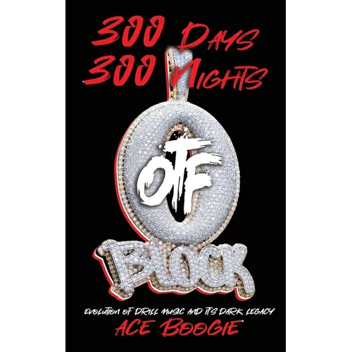 300 Days 300 Nights: Evolution of Drill Music And It's Dark Legacy