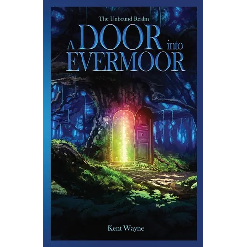 A Door Into Evermoor: The Unbound Realm Book 1