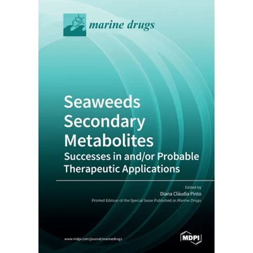 Seaweeds Secondary Metabolites: Successes in and/or Probable Therapeutic Applications