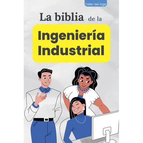 La biblia de la Ingeniería Industrial