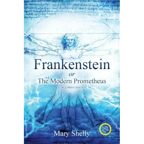 Frankenstein or the Modern Prometheus (Annotated, Large Print)