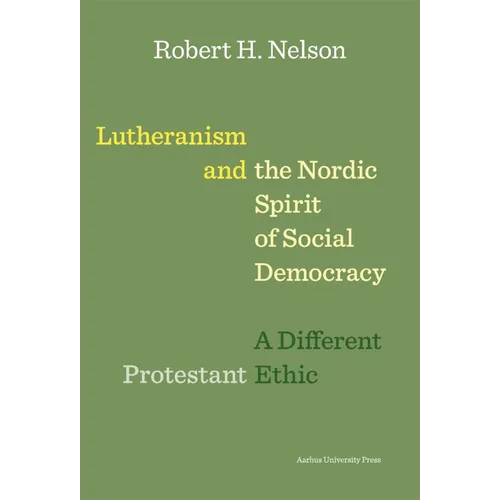 Lutheranism and the Nordic Spirit of Social Democracy: A Different Protestant Ethic