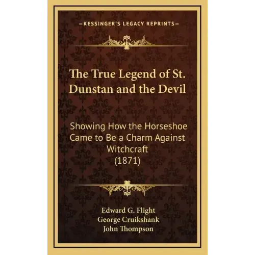 The True Legend of St. Dunstan and the Devil: Showing How the Horseshoe Came to Be a Charm Against Witchcraft (1871)