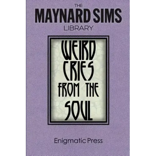 Weird Cries From The Soul: The Maynard Sims Library. Vol. 5