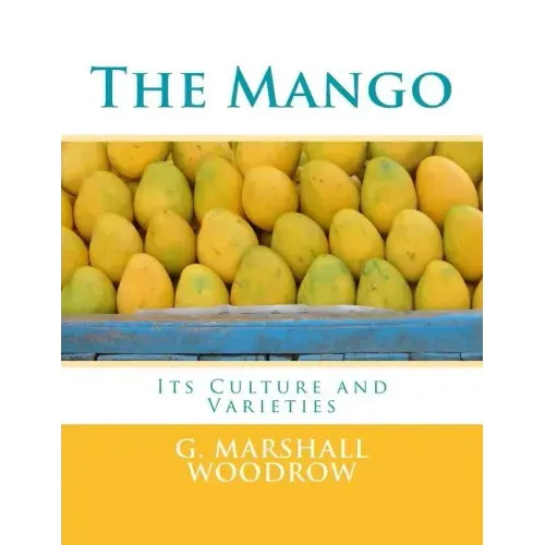 The Mango: Its Culture and Varieties