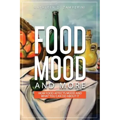Food, Mood, and More: How Food Affects Mood and What You Can Do about It