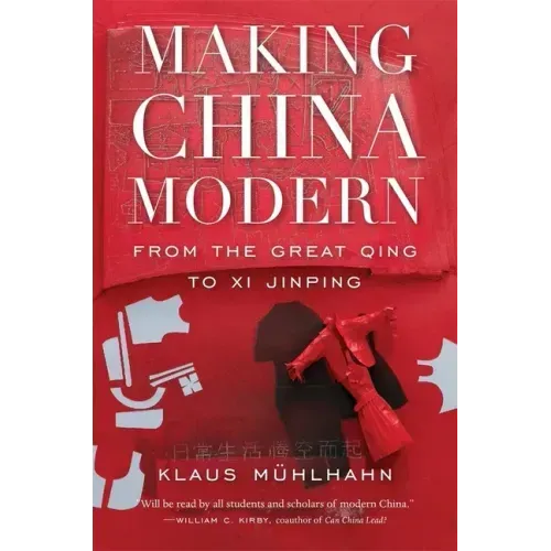 Making China Modern: From the Great Qing to XI Jinping