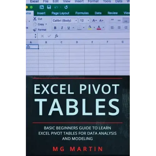 Excel Pivot Tables: Basic Beginners Guide to Learn Excel Pivot Tables for Data Analysis and Modeling