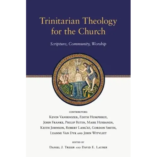 Trinitarian Theology for the Church: Scripture, Community, Worship