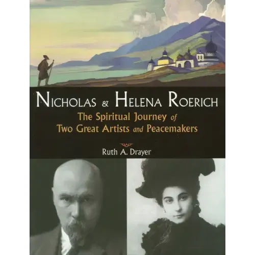 Nicholas and Helena Roerich: The Spiritual Journey of Two Great Artists and Peacemakers
