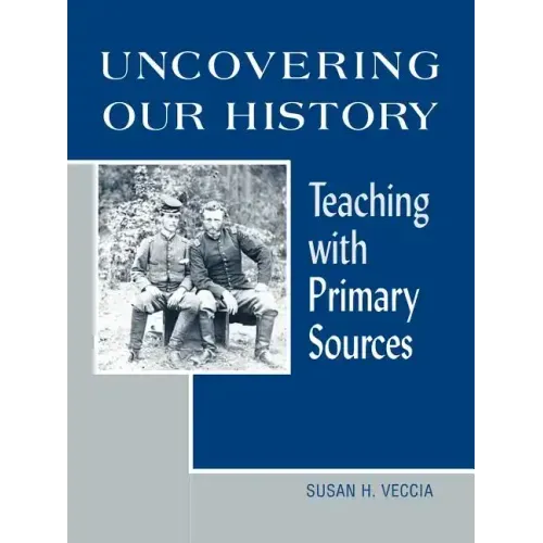 Uncovering Our History: Teaching with Primary Sources