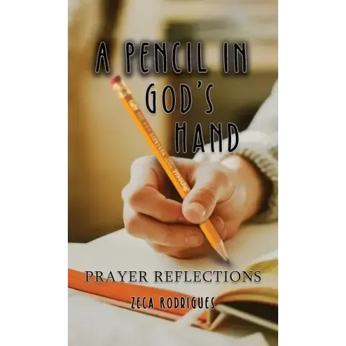 A Pencil in God's Hand: Prayer Reflections