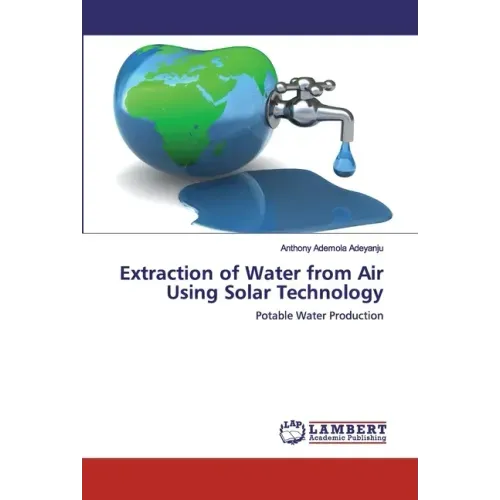 Extraction of Water from Air Using Solar Technology