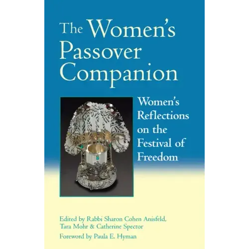 The Women's Passover Companion: Women's Reflections on the Festival of Freedom