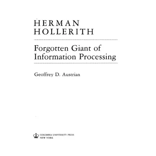 Herman Hollerith, Forgotten Giant of Information Processing: Forgotten Giant of Information Processing
