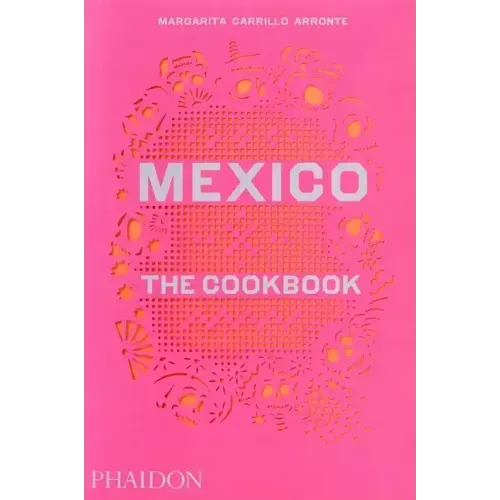 Mexico: The Cookbook