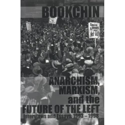 Anarchism, Marxism and the Future of the Left: Interviews and Essays, 1993-1998
