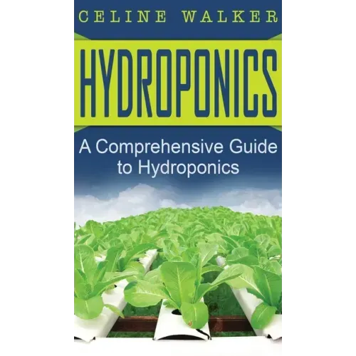 Hydroponics: A Comprehensive Guide to Hydroponics