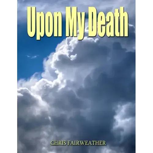 Upon My Death: All those practical things you need to know when I'm gone.