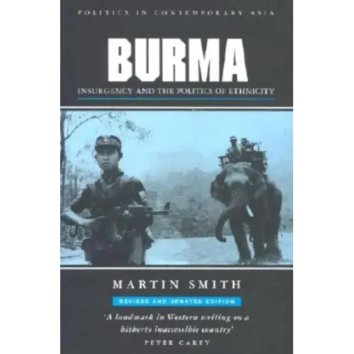 Burma: Insurgency and the Politics of Ethnicity