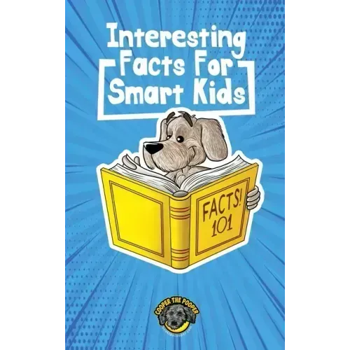 Interesting Facts for Smart Kids: 1,000+ Fun Facts for Curious Kids and Their Families